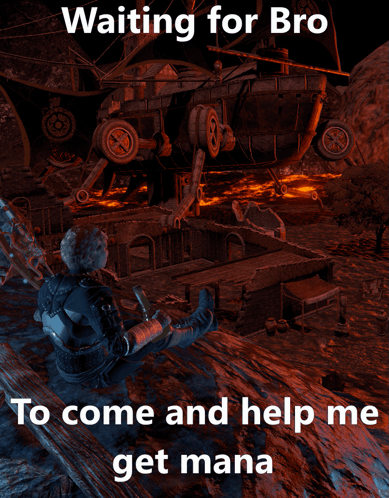 Poster Saying Waiting For Bro To Come And Help Me Get Mana GIF