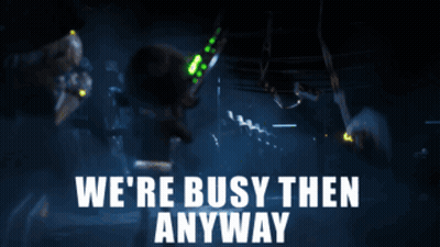 Poster Saying We're Busy Then Anyway GIF