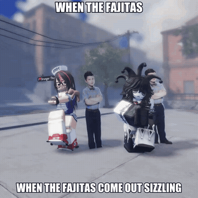 Poster Saying When The Fajitas Come Out Sizzlin GIF