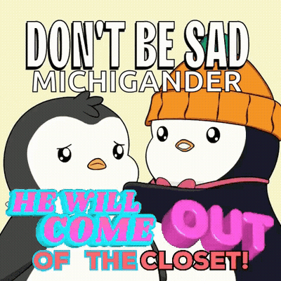 Poster With Two Penguins Don't Be Sad Michigander He Will Come Out Of The Closet GIF