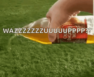 Pour One Out For The Homies Wazzup GIF