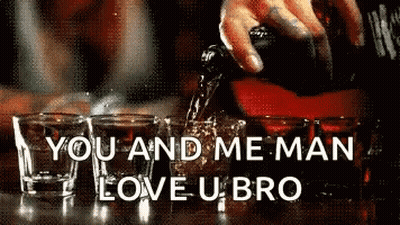 Pouring Drink Into Shot Glass Saying Love U Bro GIF
