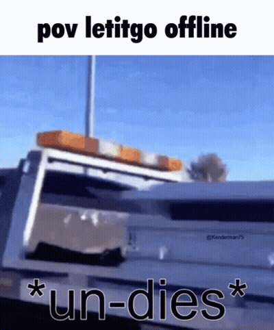 Pov Let It Go Offline Un-Dies Meme GIF