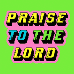 Praise God Praise To The Lord GIF