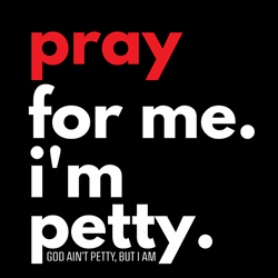 Pray For Me I'm Petty GIF