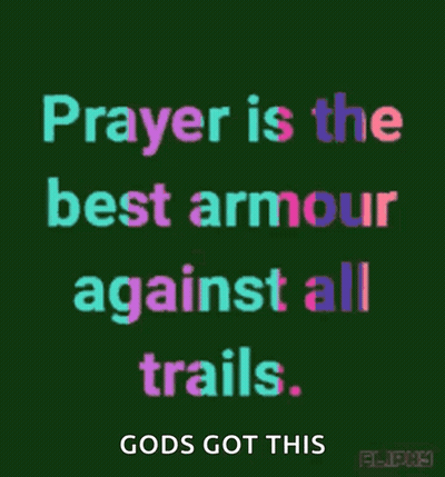 Prayer Is The Best Armour Against All Trails God Got This GIF
