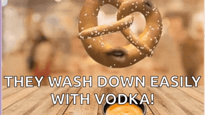 Pretzel They Wash Down Easily With Vodka GIF