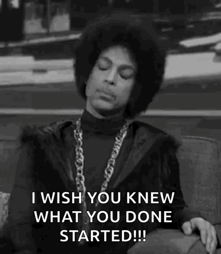 Prince Is Sitting On A Couch In A Black And White Photo And Says `` I Wish You Knew What You Done Started ! '' GIF