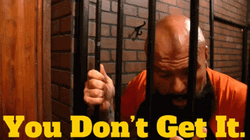 Prisoner You Dont Get It GIF