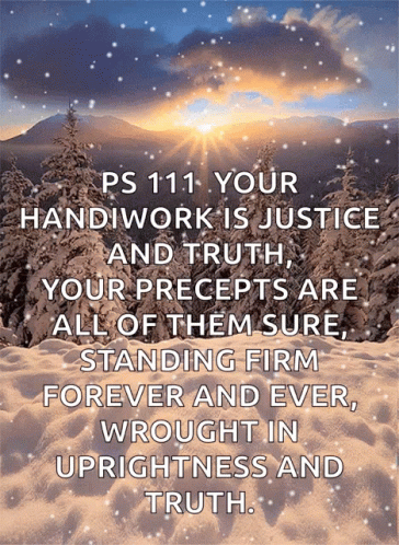 Ps 111 Your Handiwork Is Justice And Truth Your Precepts Are All Of Them Sure Standing Firm Forever GIF