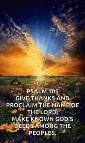 Psalm 105 Give Thanks And Proclaim The Name Of The Lord ; Make Known God 'S Deeds Among The People . GIF