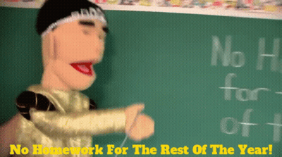 Puppet At Blackboard Saying No Homework For The Rest Of The Year GIF