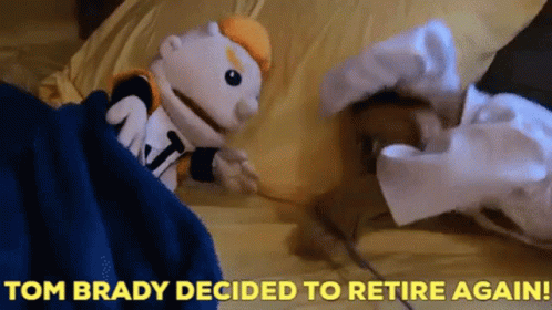 Puppet On Bed With Tom Brady Decided To Retire Again GIF