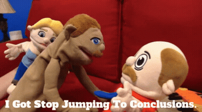 Puppet Saying I Got Stop Jumping To Conclusions GIF