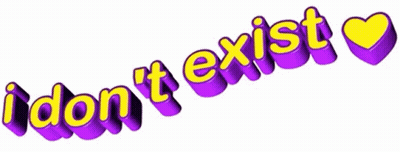 Purple And Yellow Text Saying I Don't Exist GIF