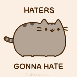 Pusheen Cat Haters Gonna Hate GIF