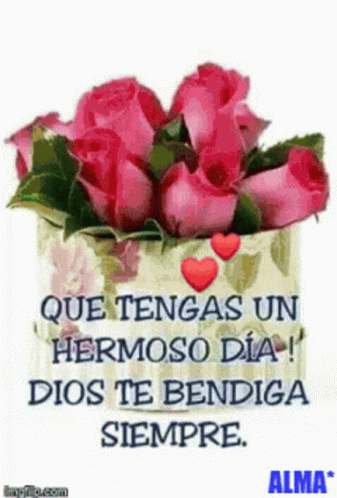Que Tengas Un Hermoso Dia Dios Te Bendiga Siempre Written On A Picture Of Roses GIF