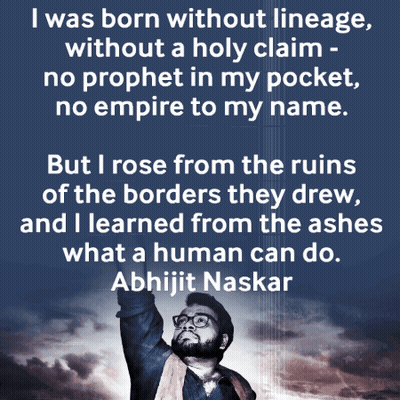 Quote By Abhijit Naskar: I Was Born Without Lineage Without A Holy Claim No Prophet In My Pocket GIF