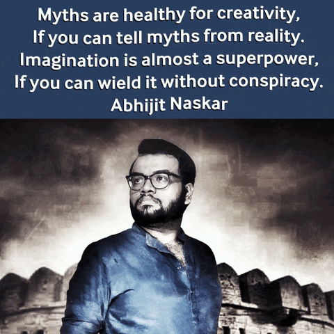 Quote By Abhijit Naskar Myths Are Healthy For Creativity If You Can Tell Myths From Reality GIF