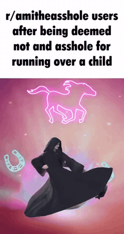 R / Amitheasshole Users After Being Deemed Not And Asshole For Running Over A Child .. GIF