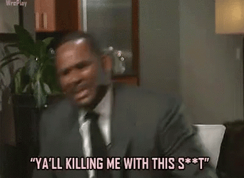 R Kelly Fighting For My Life Outraged GIF