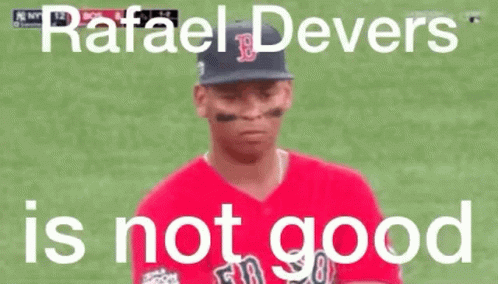 Rafael Devers Is Not Good Written On A Baseball Player 'S Face GIF