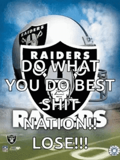 Raiders Do What You Do Best Shit Nations Lose Poster GIF