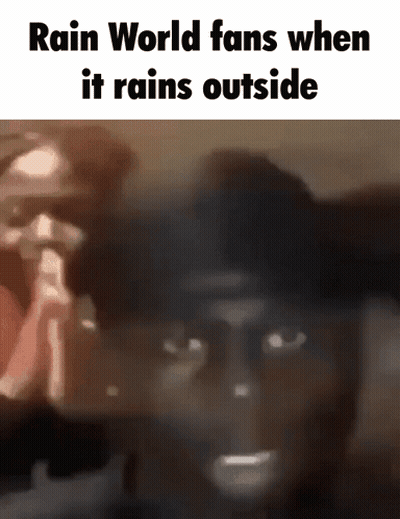 Rain World Fans When It Rains Outside With Blurry Man