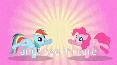 Rainbow Dash And Pinkie Pie Saying And See If I Care GIF