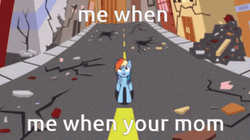 Rainbow Dash Me When Your Mom GIF