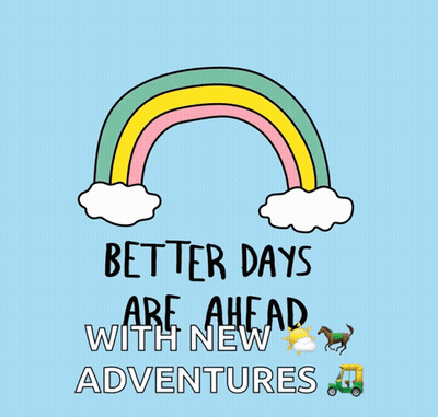Rainbow Poster Saying Better Days Are Ahead With New Adventures GIF