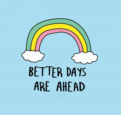 Rainbow With Clouds Saying Better Days Are Ahead GIF