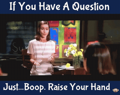 Raise Your Hand If You Have A Question GIF