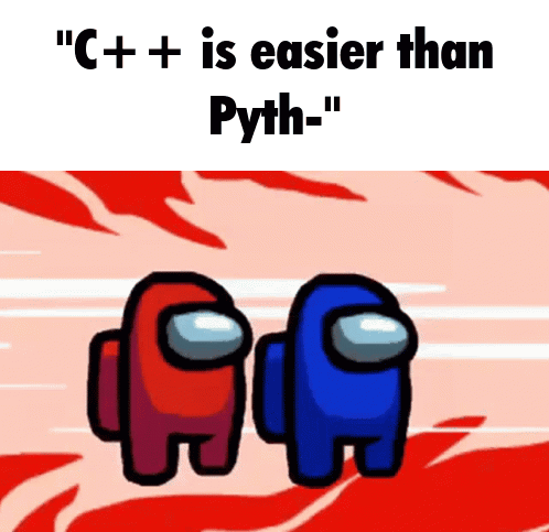Red And Blue Among Us Characters With The Words " C ++ Is Easier Than Pyth " On The Bottom GIF