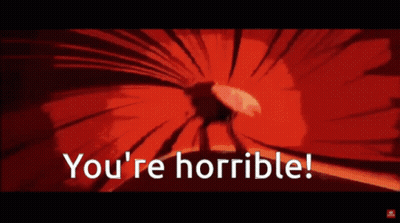 Red Background Saying You're Horrible GIF