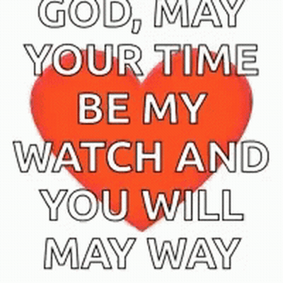 Red Heart With God May Your Time Be My Watch And You Will May Way GIF