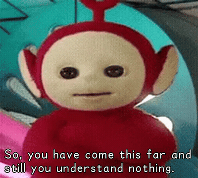 Red Teletubbies Says So You Have Come This Far And Still You Understand Nothing GIF