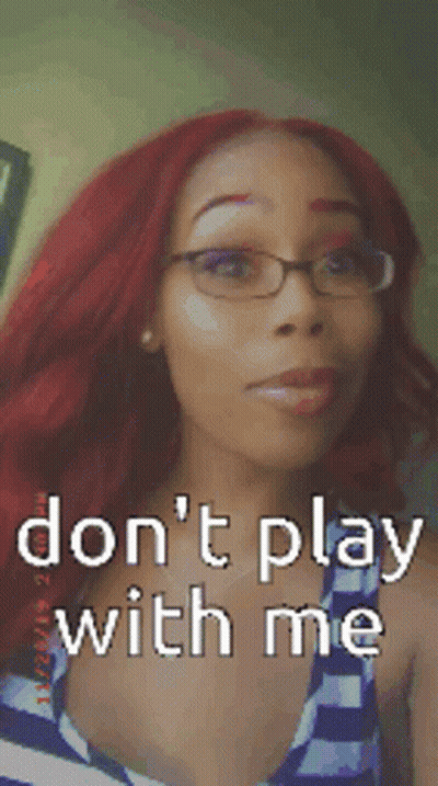 Redhead Woman With Glasses Says Don't Play With Me GIF