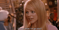 Regina George What An Idiot GIF