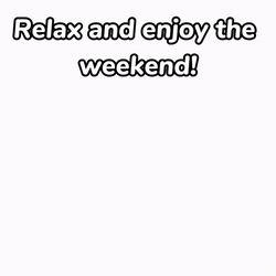 Relax And Enjoy Your Weekend GIF