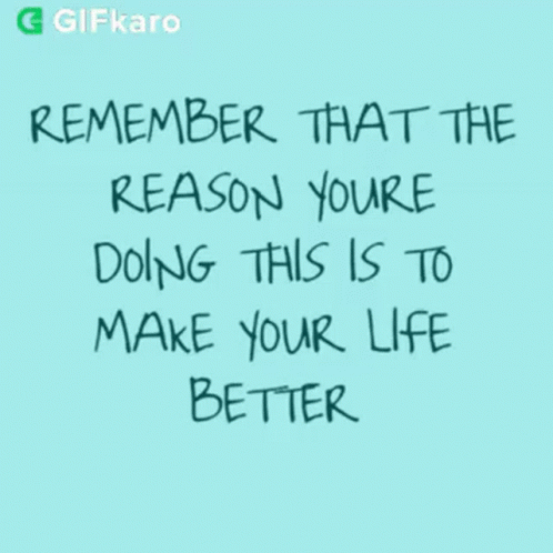 Remember Why You're Doing This GIF