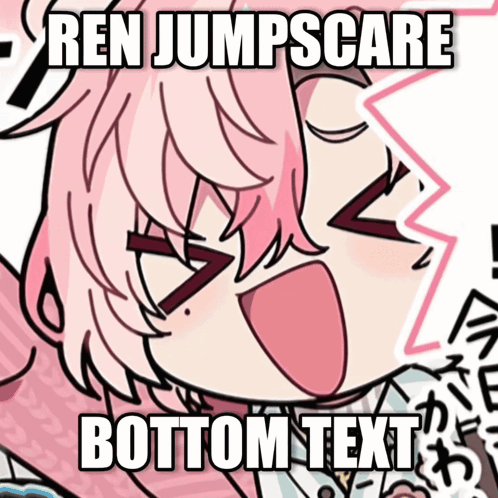 Ren Jumpscare Bottom Text Is Written On A Picture Of A Girl GIF