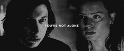 Reylo Rey And Kylo Youre Not Alone GIF