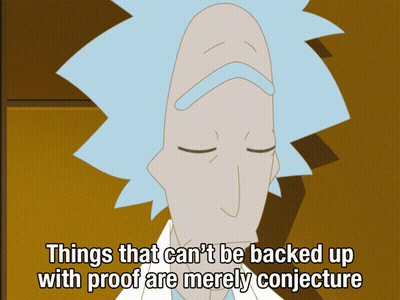 Rick From Rick And Morty Says Things That Can 'T Be Backed Up With Proof Are Merely Conjecture GIF