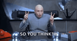 Right Dr Evil So You Think GIF