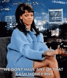 Rihanna Don't Have Any Of That Cash Money GIF