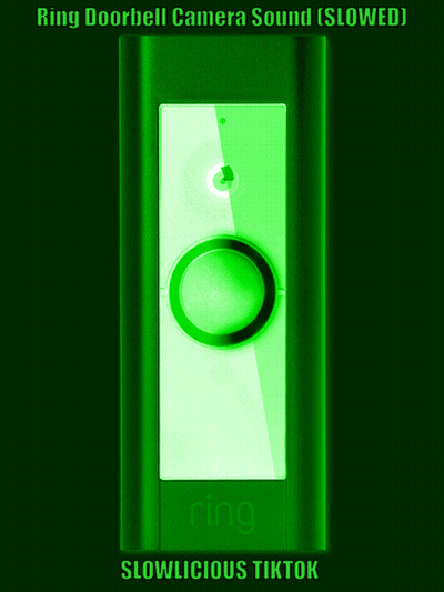 Ring Doorbell Camera Sound Slowed Slowlicious Tiktok Poster GIF