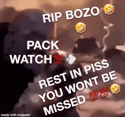 Rip Bozo Pack Watch 100 Rest In Piss GIF
