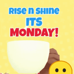 Rise And Shine Its Monday Monday GIF