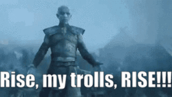 Rise My Trolls Rise Troll Trolling Night King GOT GIF